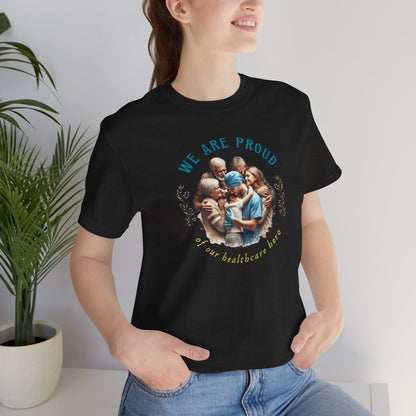 We Are Proud of Our Healthcare Hero T-shirt