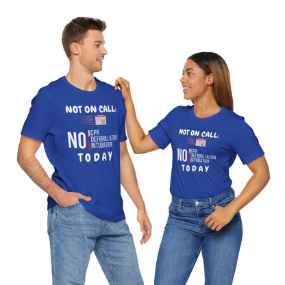 Not on call today T-shirt