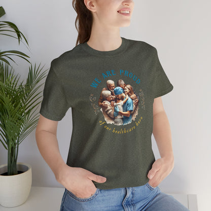 We Are Proud of Our Healthcare Hero T-shirt