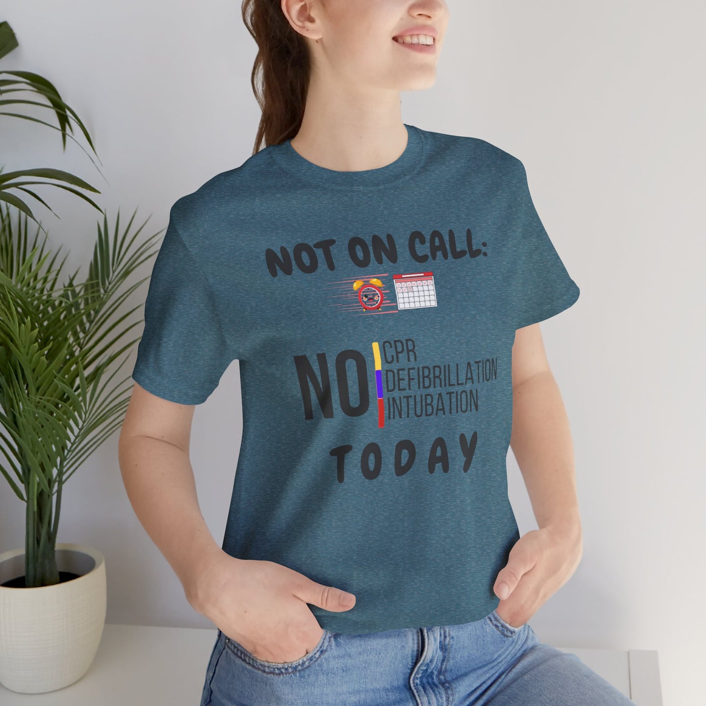 Not on call today T-shirt