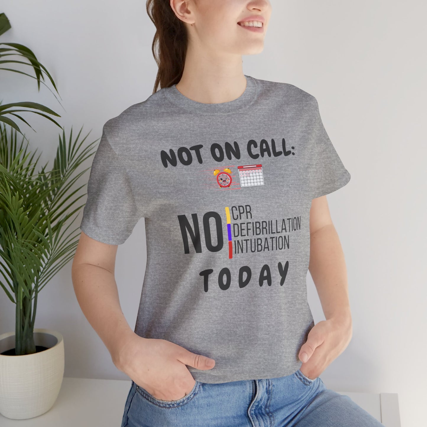 Not on call today T-shirt