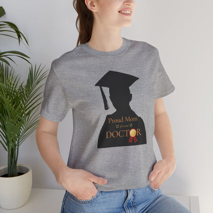 Proud Mom of a new Doctor T-shirt