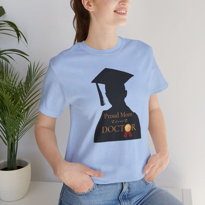 Proud Mom of a new Doctor T-shirt