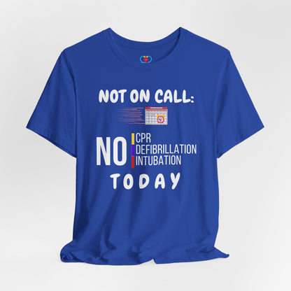 Not on call today T-shirt