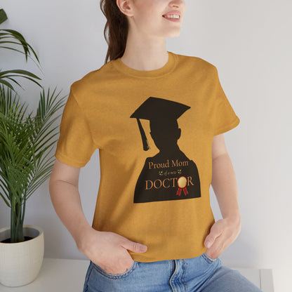 Proud Mom of a new Doctor T-shirt