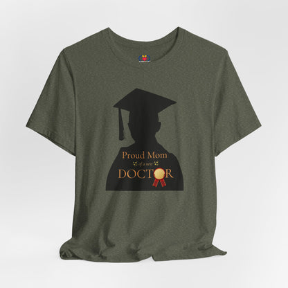 Proud Mom of a new Doctor T-shirt