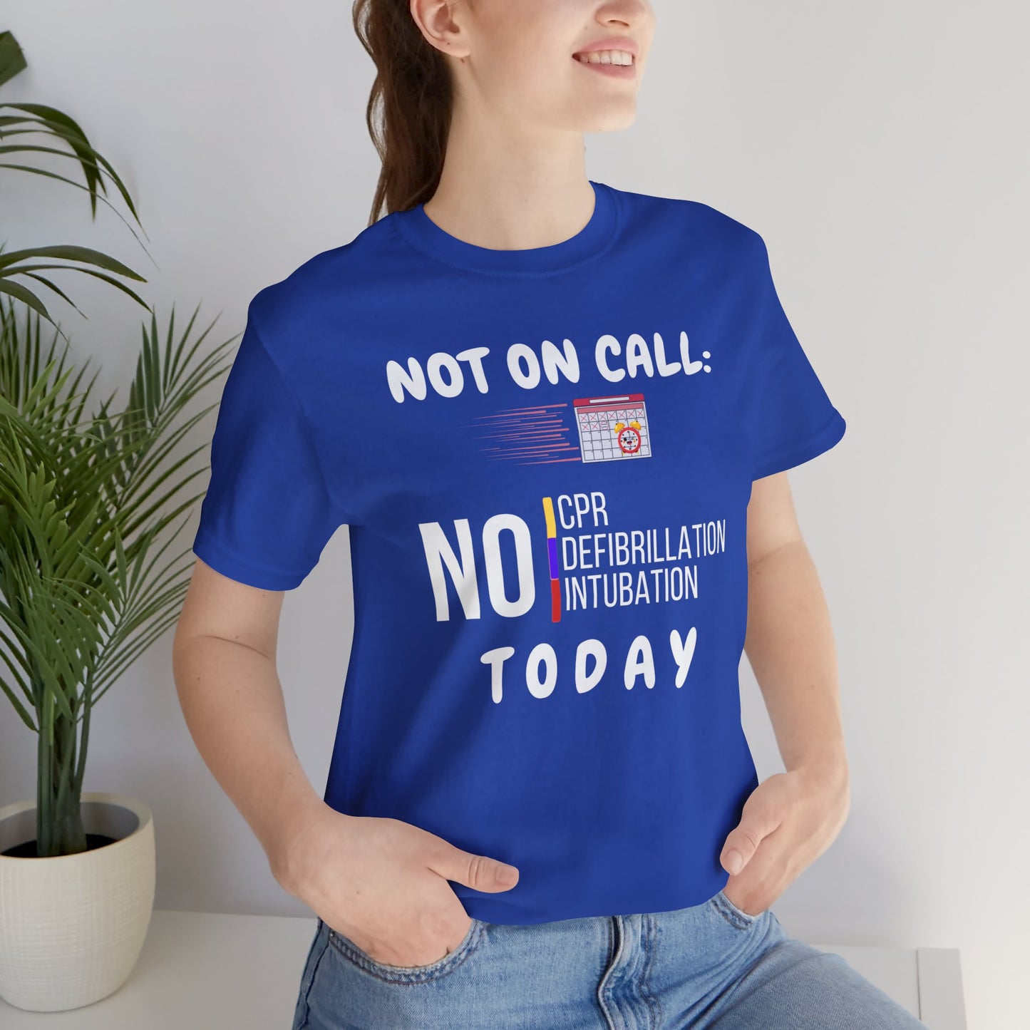 Not on call today T-shirt