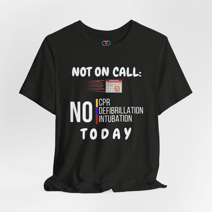 Not on call today T-shirt