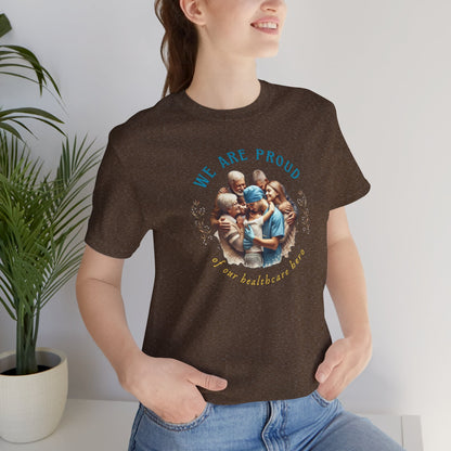 We Are Proud of Our Healthcare Hero T-shirt