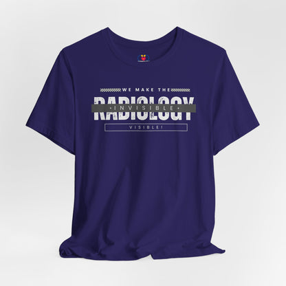 Make the Invisible Visible  Radiology T-shirt