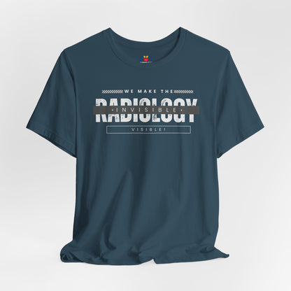 Make the Invisible Visible  Radiology T-shirt