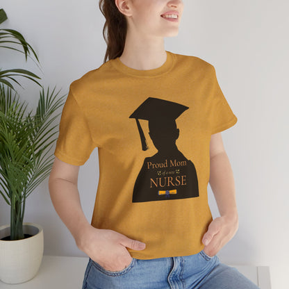 Proud Mom of a new Nurse T-shirt